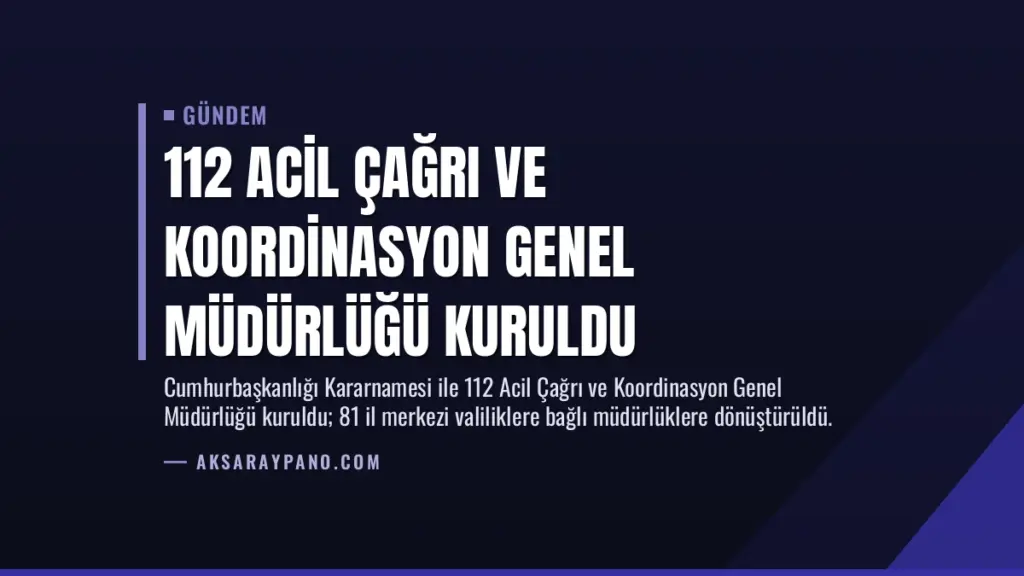 112 Acil Çağrı ve Koordinasyon Genel Müdürlüğü Kuruldu