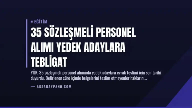 35 Sözleşmeli Personel Alımı Yedek Adaylara Tebligat