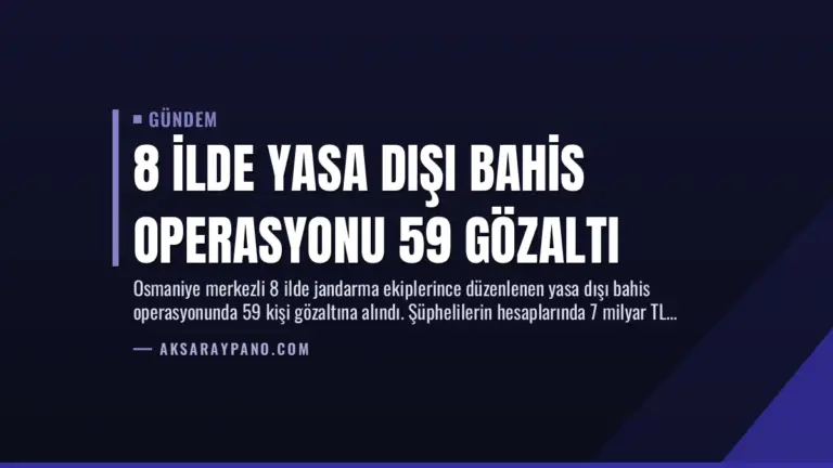 8 İlde Yasa Dışı Bahis Operasyonu 59 Gözaltı