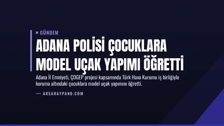 Adana Polisi Çocuklara Model Uçak Yapımı Öğretti