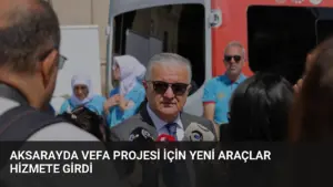 Aksarayda VEFA Projesi İçin Yeni Araçlar Hizmete Girdi