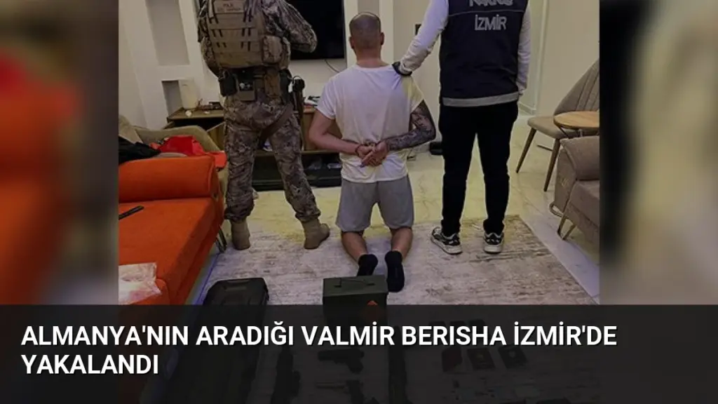 Almanya'nın Aradığı Valmir Berısha İzmir'de Yakalandı
