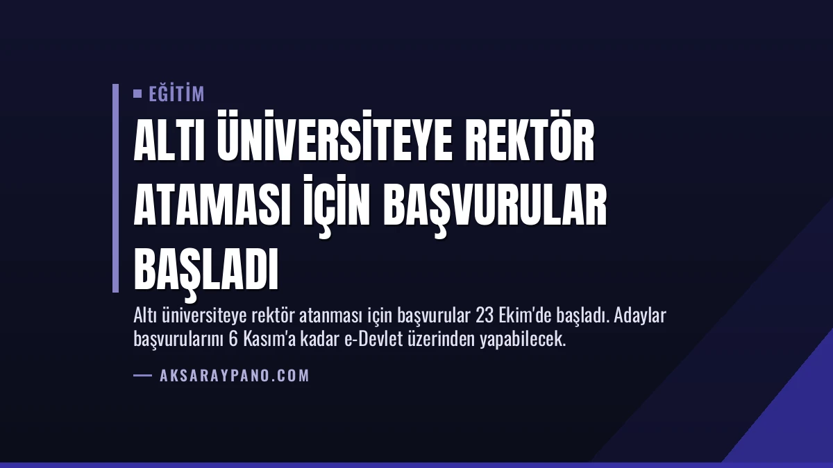 Altı Üniversiteye Rektör Ataması İçin Başvurular Başladı