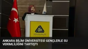 Ankara Bilim Üniversitesi Gençlerle Su Verimliliğini Tartıştı