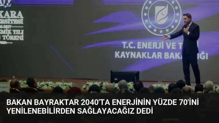 Bakan Bayraktar 2040’ta Enerjinin Yüzde 70’ini Yenilenebilirden Sağlayacağız Dedi