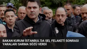 Bakan Kurum İstanbul’da Sel Felaketi Sonrası Yaraları Sarma Sözü Verdi