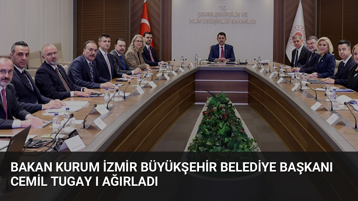 Bakan Kurum İzmir Büyükşehir Belediye Başkanı Cemil Tugay ı ağırladı
