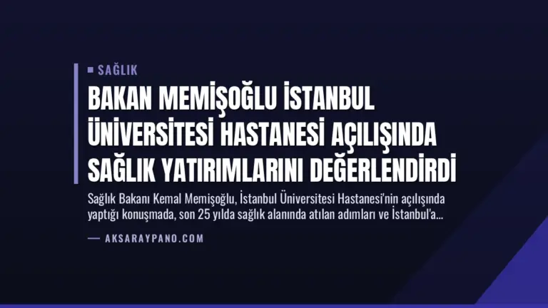 Bakan Memişoğlu İstanbul Üniversitesi Hastanesi Açılışında Sağlık Yatırımlarını Değerlendirdi