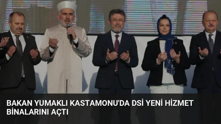 Bakan Yumaklı Kastamonu’da DSİ Yeni Hizmet Binalarını Açtı