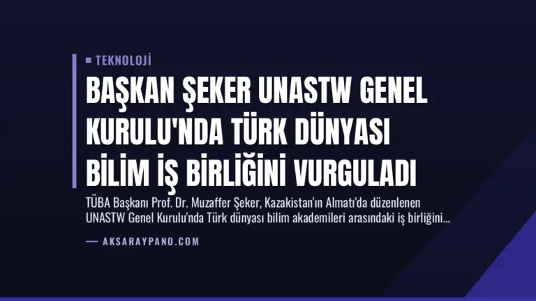 Başkan Şeker UNASTW Genel Kurulu’nda Türk Dünyası Bilim İş Birliğini Vurguladı