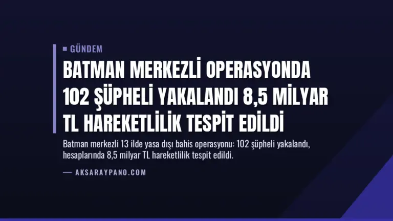 Batman Merkezli Operasyonda 102 Şüpheli Yakalandı 8,5 Milyar TL Hareketlilik Tespit Edildi