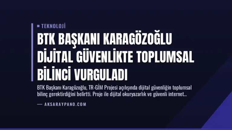 BTK Başkanı Karagözoğlu Dijital Güvenlikte Toplumsal Bilinci Vurguladı