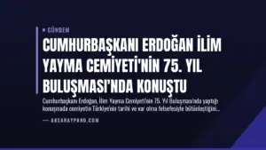 Cumhurbaşkanı Erdoğan İlim Yayma Cemiyeti’nin 75. Yıl Buluşması’nda Konuştu