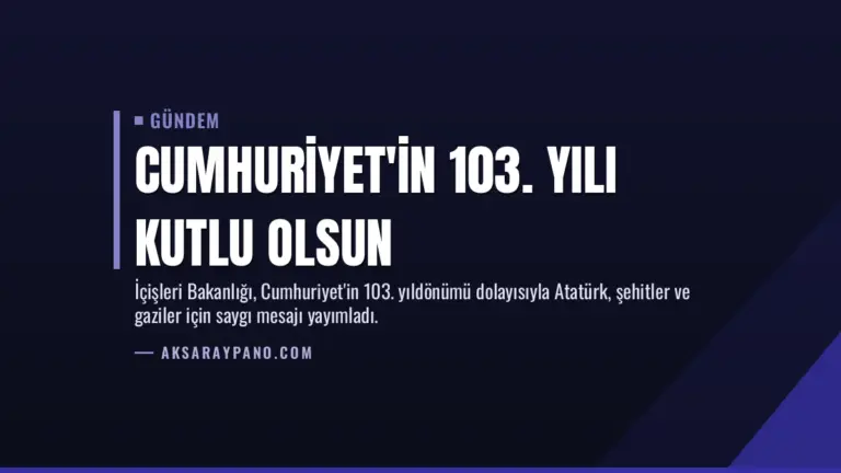 Cumhuriyet'in 103. Yılı Kutlu Olsun