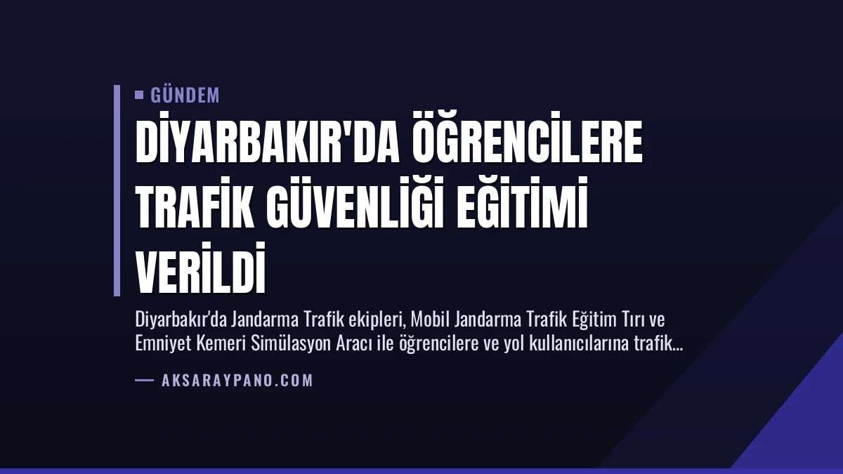 Diyarbakır’da Öğrencilere Trafik Güvenliği Eğitimi Verildi