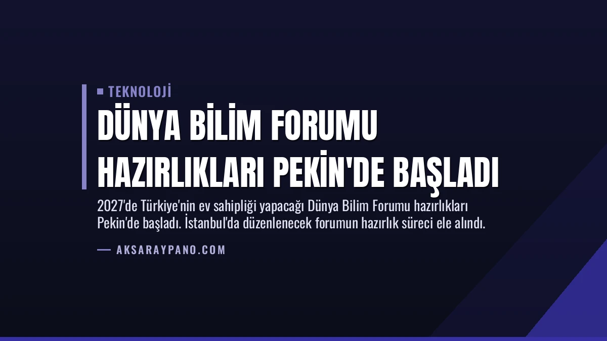 Dünya Bilim Forumu Hazırlıkları Pekin’de Başladı