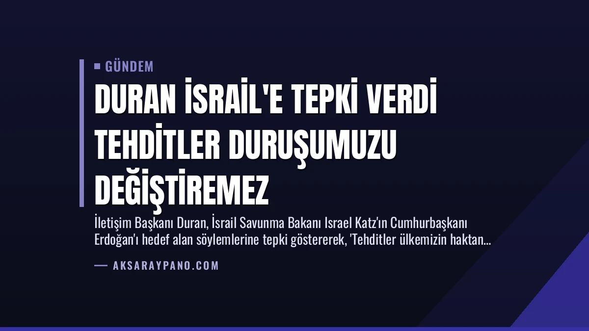 Duran İsrail’e Tepki Verdi Tehditler Duruşumuzu Değiştiremez