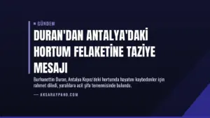 Duran'dan Antalya'daki hortum felaketine taziye mesajı