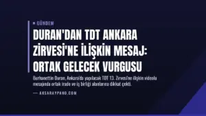 Duran'dan TDT Ankara Zirvesi'ne İlişkin Mesaj: Ortak Gelecek Vurgusu