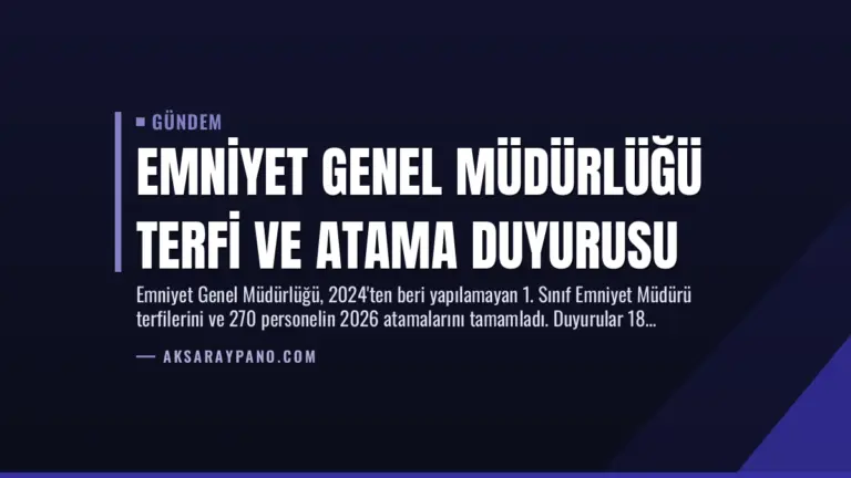 Emniyet Genel Müdürlüğü Terfi ve Atama Duyurusu