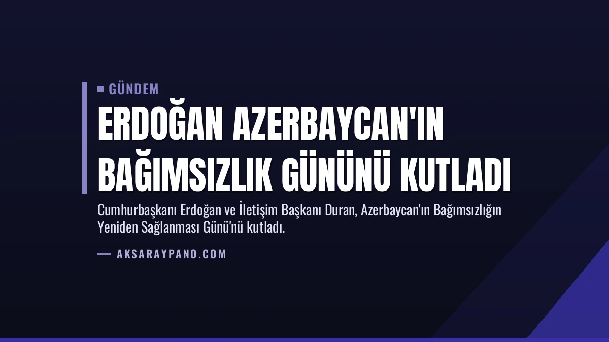 Erdoğan Azerbaycan’ın Bağımsızlık Gününü Kutladı