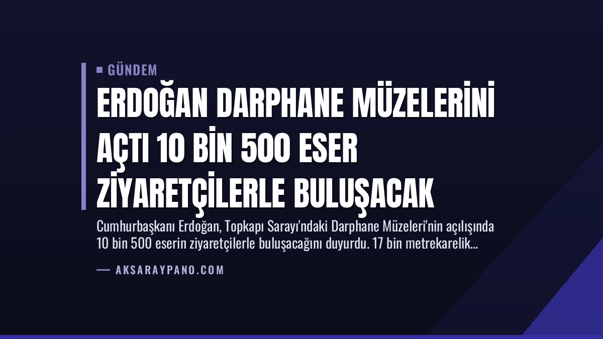 Erdoğan Darphane Müzelerini Açtı 10 Bin 500 Eser Ziyaretçilerle Buluşacak