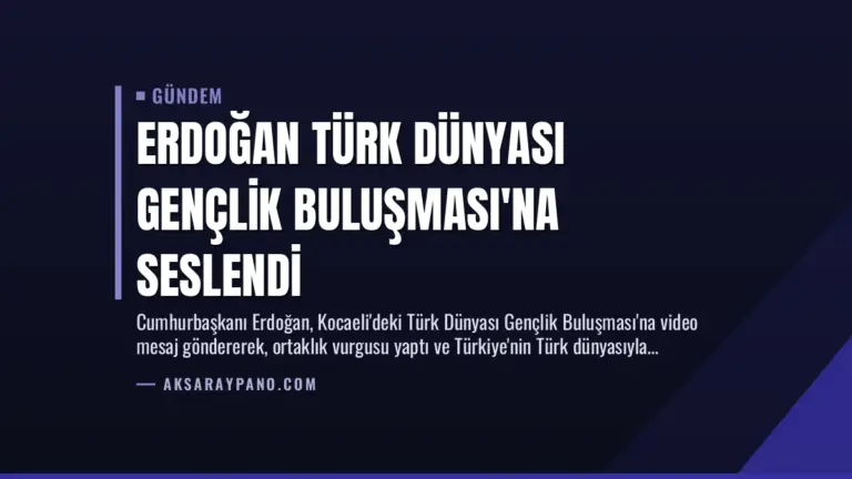 Erdoğan Türk Dünyası Gençlik Buluşması’na Seslendi