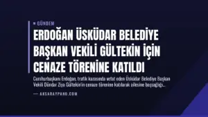 Erdoğan Üsküdar Belediye Başkan Vekili Gültekin İçin Cenaze Törenine Katıldı