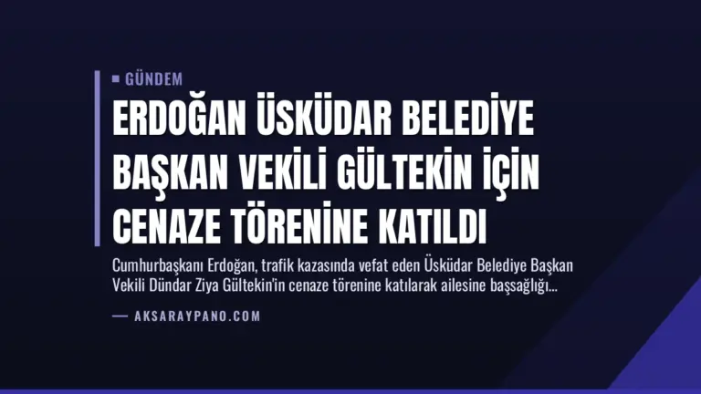 Erdoğan Üsküdar Belediye Başkan Vekili Gültekin İçin Cenaze Törenine Katıldı