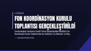 Fon Koordinasyon Kurulu Toplantısı Gerçekleştirildi