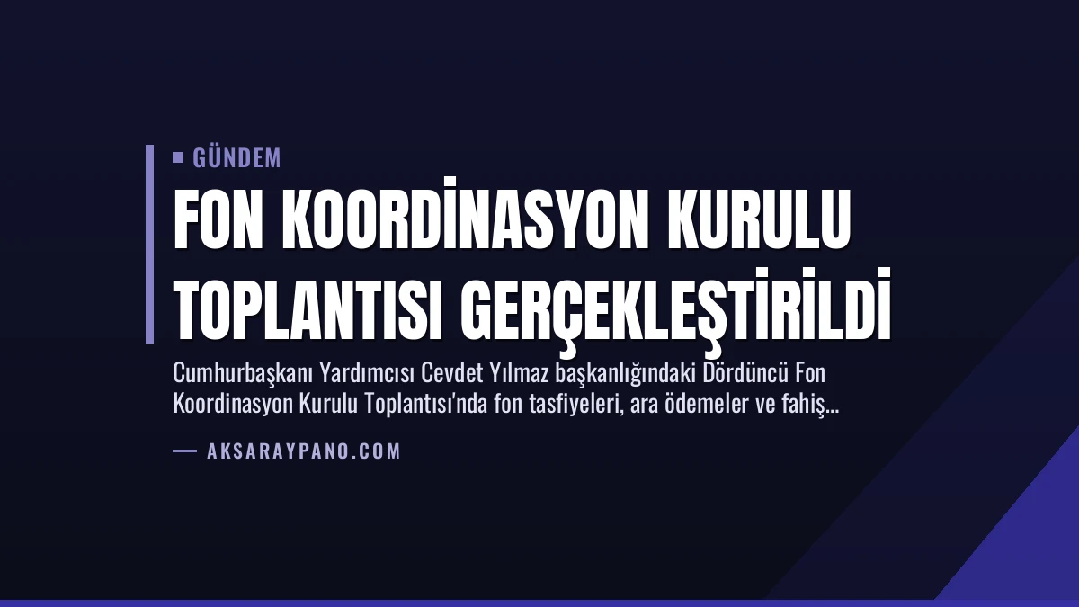 Fon Koordinasyon Kurulu Toplantısı Gerçekleştirildi