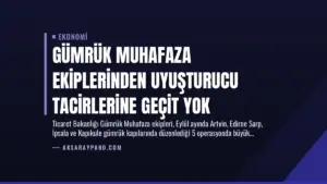 Gümrük Muhafaza Ekiplerinden Uyuşturucu Tacirlerine Geçit Yok