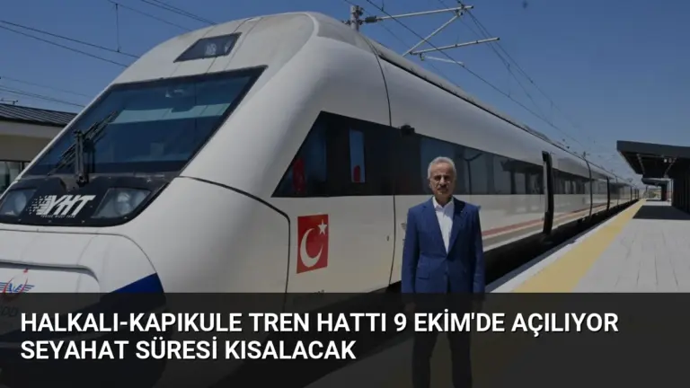 Halkalı-Kapıkule Tren Hattı 9 Ekim’de Açılıyor Seyahat Süresi Kısalacak