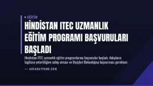 Hindistan ITEC Uzmanlık Eğitim Programı Başvuruları Başladı