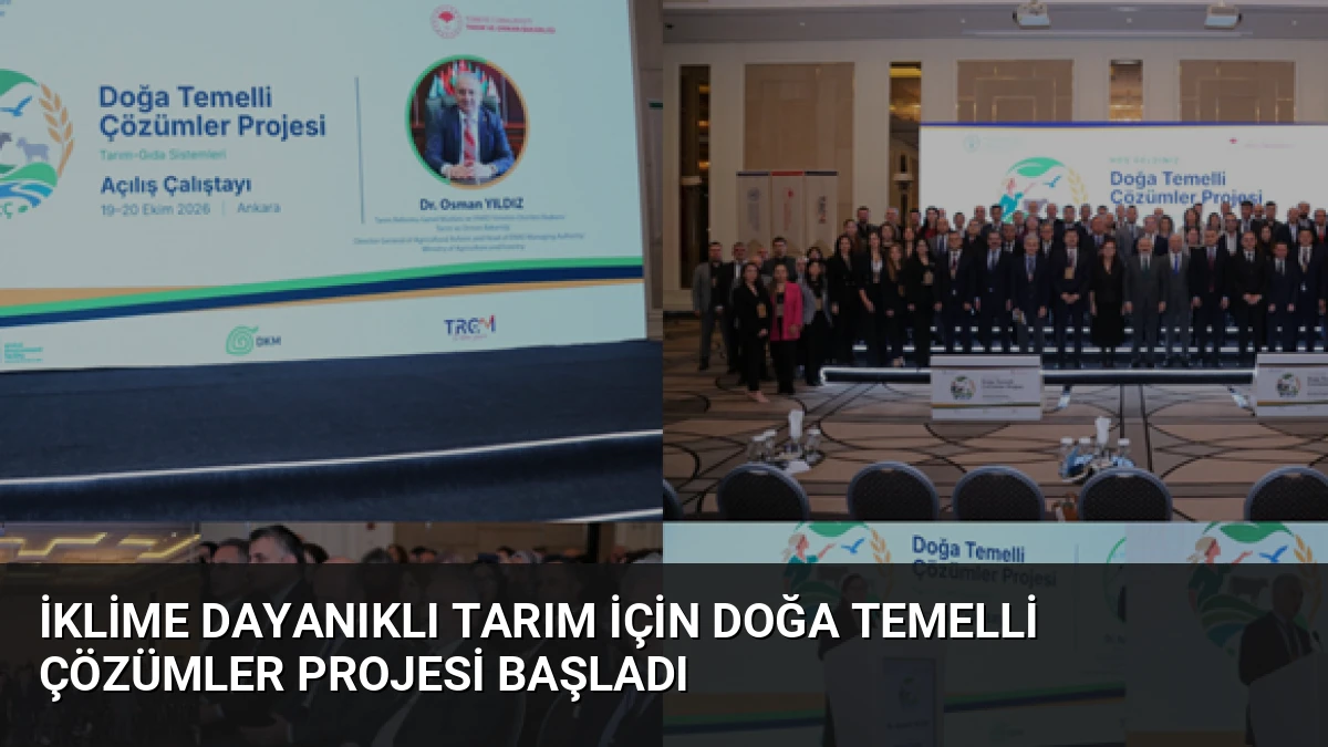 İklime Dayanıklı Tarım İçin Doğa Temelli Çözümler Projesi Başladı