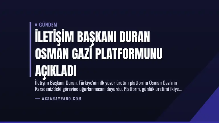 İletişim Başkanı Duran Osman Gazi Platformunu Açıkladı