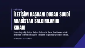 İletişim Başkanı Duran Suudi Arabistan Saldırılarını Kınadı