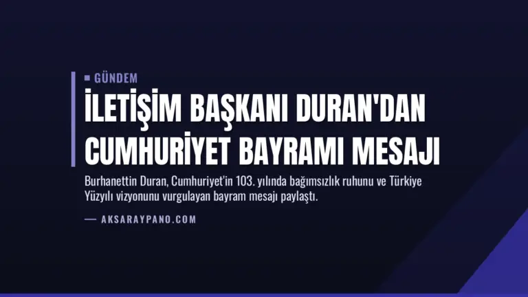 İletişim Başkanı Duran'dan Cumhuriyet Bayramı mesajı