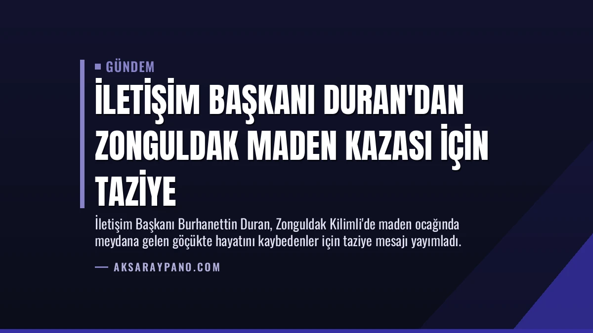 İletişim Başkanı Duran’dan Zonguldak Maden Kazası İçin Taziye
