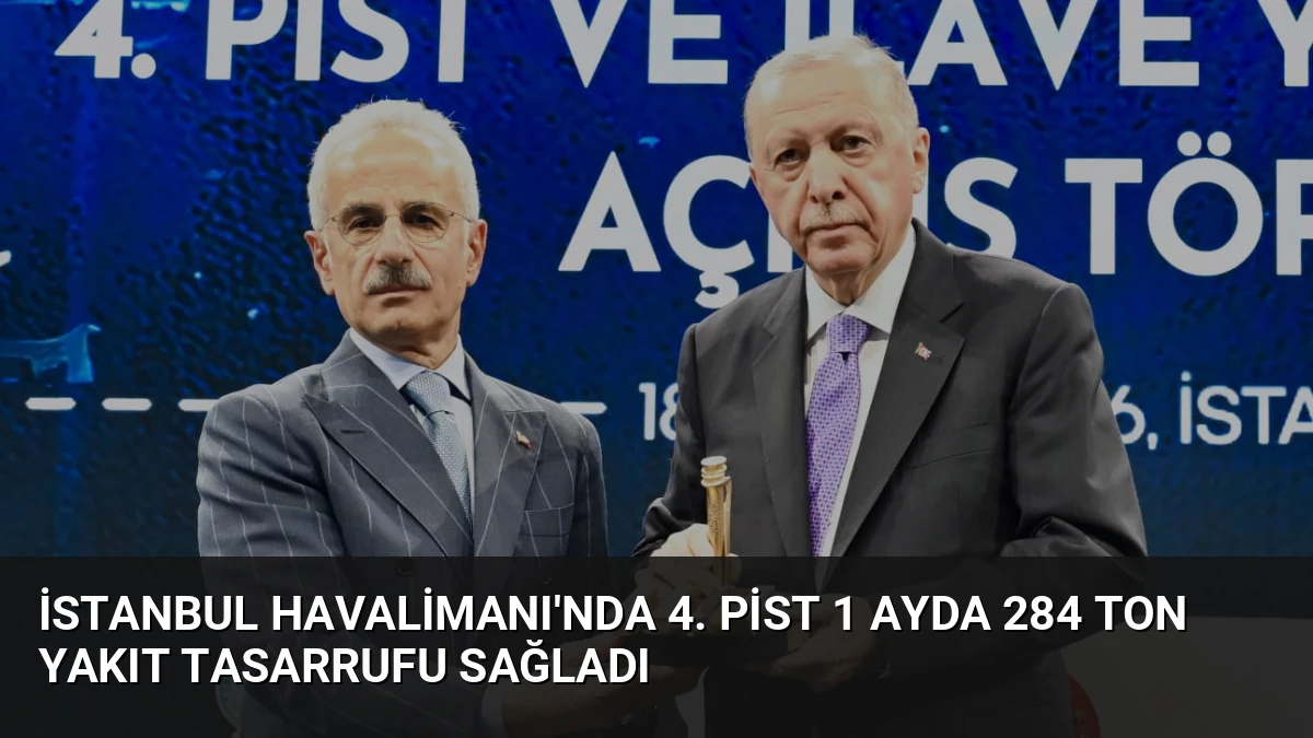 İstanbul Havalimanı’nda 4. Pist 1 Ayda 284 Ton Yakıt Tasarrufu Sağladı
