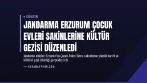 Jandarma Erzurum Çocuk Evleri Sakinlerine Kültür Gezisi Düzenledi