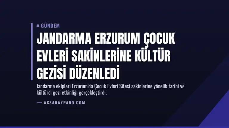 Jandarma Erzurum Çocuk Evleri Sakinlerine Kültür Gezisi Düzenledi