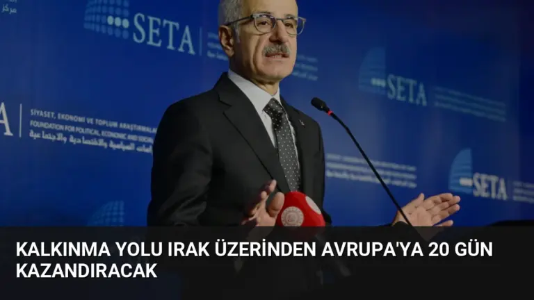 Kalkınma Yolu Irak Üzerinden Avrupa’ya 20 Gün Kazandıracak