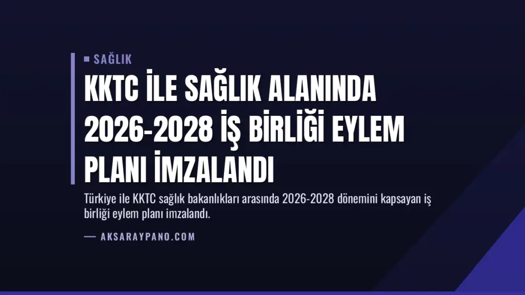 KKTC ile Sağlık Alanında 2026-2028 İş Birliği Eylem Planı İmzalandı