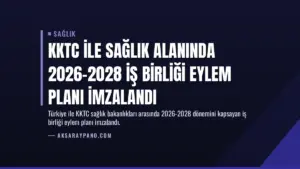 KKTC ile Sağlık Alanında 2026-2028 İş Birliği Eylem Planı İmzalandı