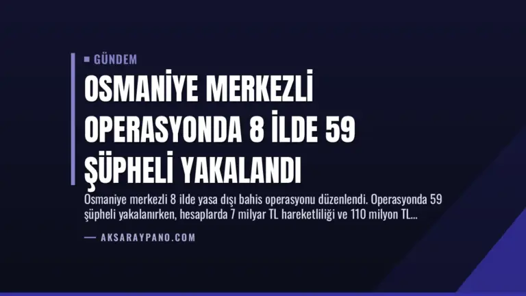 Osmaniye Merkezli Operasyonda 8 İlde 59 Şüpheli Yakalandı