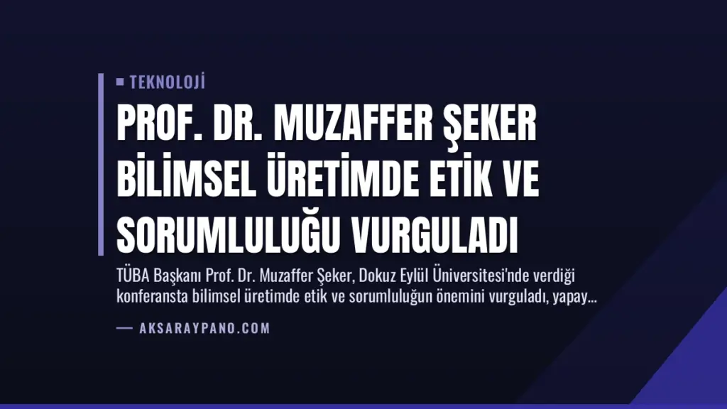 Prof. Dr. Muzaffer Şeker Bilimsel Üretimde Etik ve Sorumluluğu Vurguladı