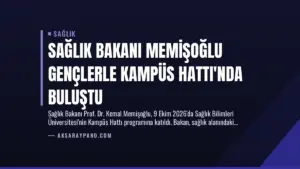 Sağlık Bakanı Memişoğlu Gençlerle Kampüs Hattı’nda Buluştu
