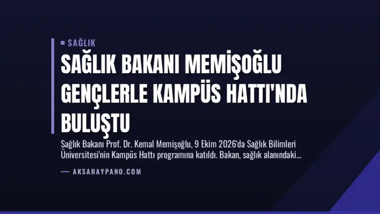 Sağlık Bakanı Memişoğlu Gençlerle Kampüs Hattı’nda Buluştu