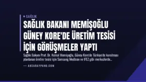 Sağlık Bakanı Memişoğlu Güney Kore’de Üretim Tesisi İçin Görüşmeler Yaptı
